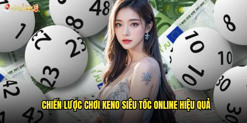 Chiến lược chơi Keno Siêu Tốc Online hiệu quả