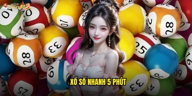 Xổ Số Nhanh 5 Phút