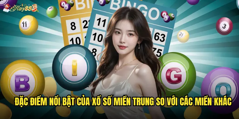 Xổ số miền Trung hay88 có phải là lựa chọn tốt nhất hiện nay? 2 Đặc điểm nổi bật của Xổ số miền Trung so với các miền khác