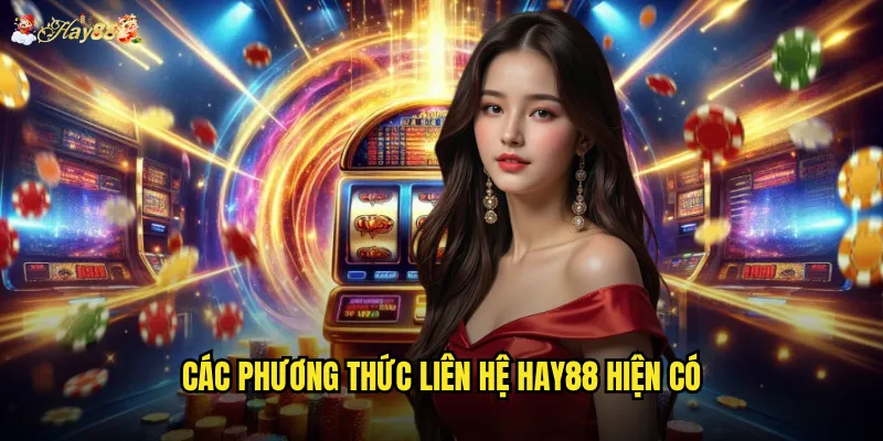 Các phương thức liên hệ Hay88 hiện có