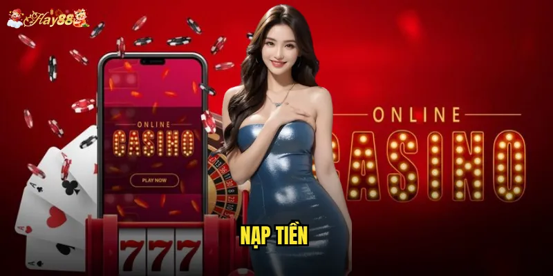 Nạp tiền Hay88 có những phương thức nào tiện lợi nhất? 1 nạp tiền