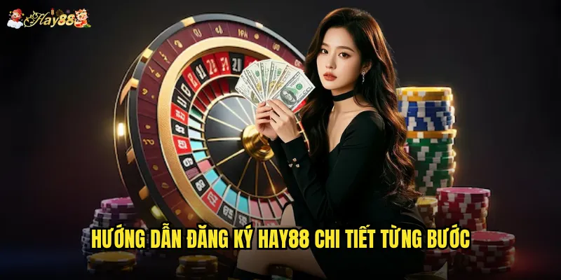 Hướng dẫn đăng ký Hay88 chi tiết từng bước