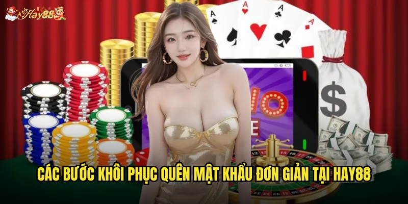 Các bước khôi phục quên mật khẩu đơn giản tại Hay88