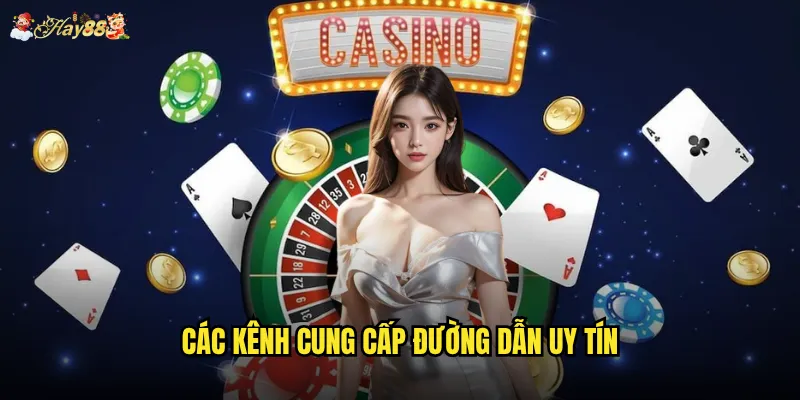 Các kênh cung cấp đường dẫn uy tín