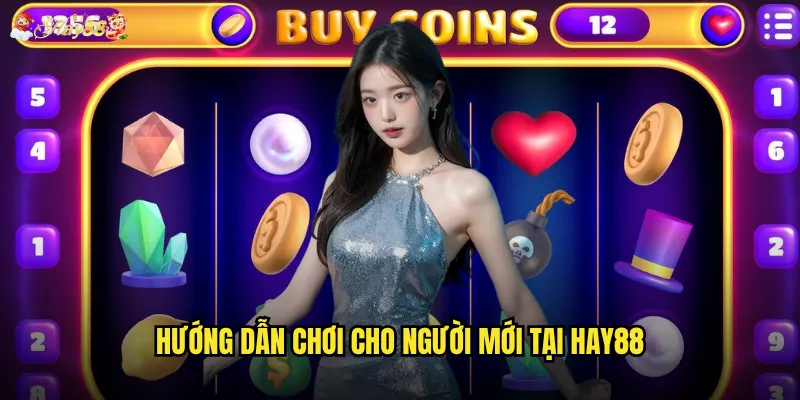 Hướng dẫn chơi cho người mới tại hay88