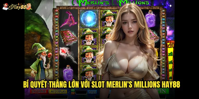 Bí quyết thắng lớn với Slot Merlin's Millions hay88