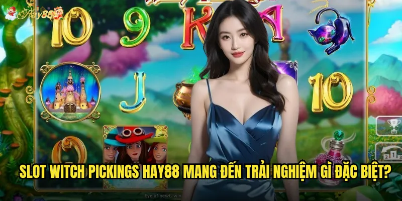 Slot Witch Pickings hay88 mang đến trải nghiệm gì đặc biệt?