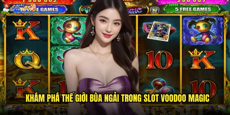 Khám phá thế giới bùa ngải trong Slot Voodoo Magic