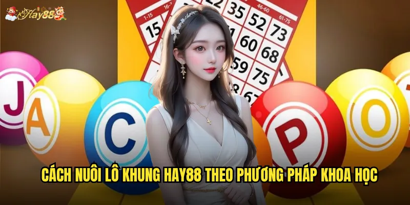 Cách nuôi lô khung hay88 có phải là phương pháp thần thánh? 2 Cách nuôi lô khung hay88 theo phương pháp khoa học