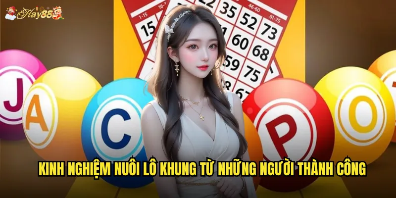 Cách nuôi lô khung hay88 có phải là phương pháp thần thánh? 3 Kinh nghiệm nuôi lô khung từ những người thành công